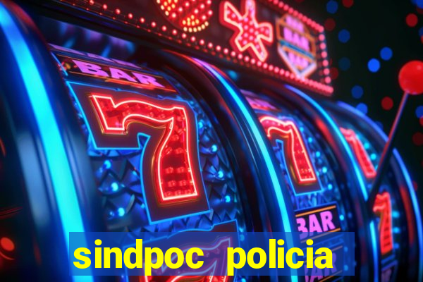 sindpoc policia civil bahia